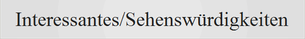 Interessantes/Sehensw�rdigkeiten